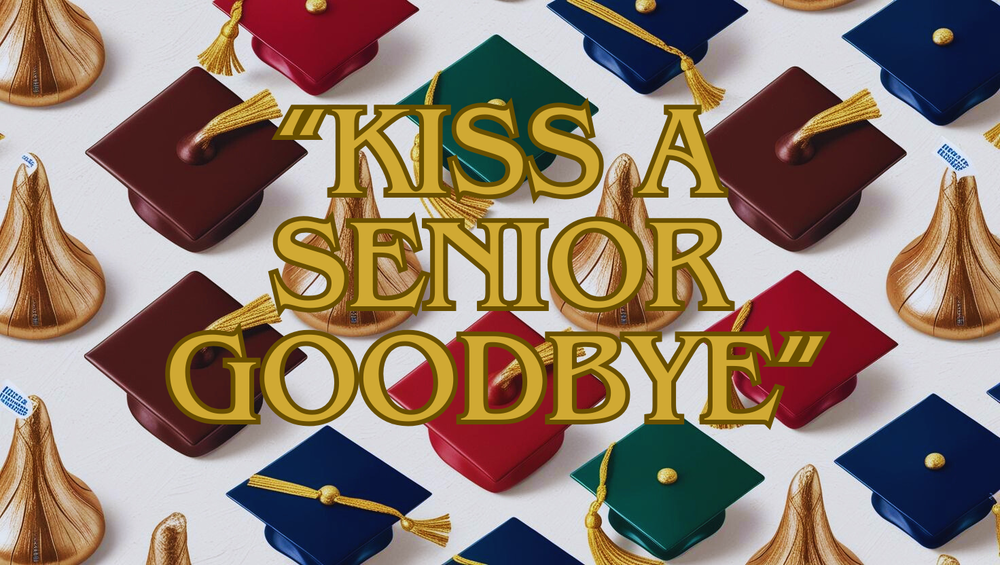 kiss a senior goodbye