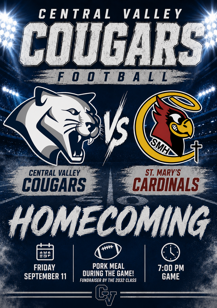 🏈 HOMECOMING FRIDAY NIGHT UNDER THE LIGHTS! 🏈 It’s time to fill the stands, show our school spirit, and cheer on the Central Valley Cougars as they take on the St. Mary’s Cardinals! 📅 Friday, September 11 ⏰ Kickoff at 7:00 p.m. 🏈 Central Valley Cougars vs. St. Mary’s Cardinals Come hungry! A delicious pork meal will be served during the game as a fundraiser for the Class of 2032. 🍽️ Wear your Cougar colors, bring your loudest cheers, and join us for an unforgettable Homecoming night! Let’s pack the stands and show everyone what Cougar Pride is all about! 💙🤍🐾 GO COUGARS! 🏈🎉 #CentralValleyCougars #CougarPride #Homecoming2026 #FridayNightLights #GoCougars