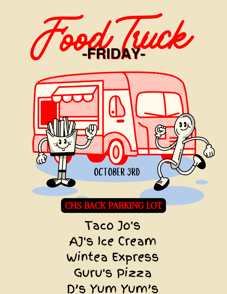 Food Truck Friday, October 3rd, CHS back parking lot, taco jo's, AJ's ice cream, wintea express, gurus, pizza, d's yum yum's