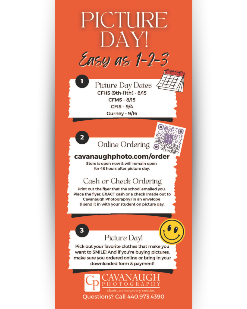 Flyer titled "Picture Day! Easy as 1-2-3" in bold red and black lettering with a bright orange background. The flyer lists the following:  1. Picture Day Dates:  CFHS (9th–11th grade): 8/15  CFMS: 8/15  CFIS: 9/4  Gurney: 9/16 (A small calendar icon appears to the right.)  2. Online Ordering:  Website: cavanaughphoto.com/order  Store is open now and remains open for 48 hours after picture day.  Cash or Check Ordering: Print out the flyer emailed by the school, include exact cash or check (payable to Cavanaugh Photography), and send it with your student in an envelope on picture day. (A QR code and a stylized "Cp" logo appear.)  3. Picture Day!:  Wear favorite clothes that make you want to smile!  To buy pictures, order online or bring the downloaded form and payment. (A smiley face icon is shown.)  Footer: Cavanaugh Photography – classic. contemporary. creative. Questions? Call 440.973.4390