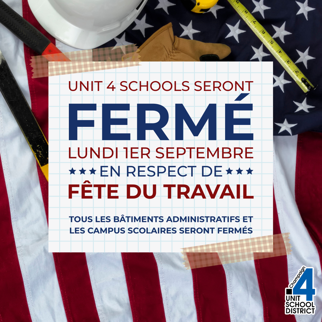 Graphique avec un drapeau américain en arrière-plan, des outils de construction, des gants et un casque. Le texte indique : "Unit 4 Schools seront FERMÉ Lundi 1er Septembre en respect de Fête du Travail. Tous les bâtiments administratifs et les campus scolaires seront fermés." Le logo de Champaign Unit 4 School District est en bas à droite.