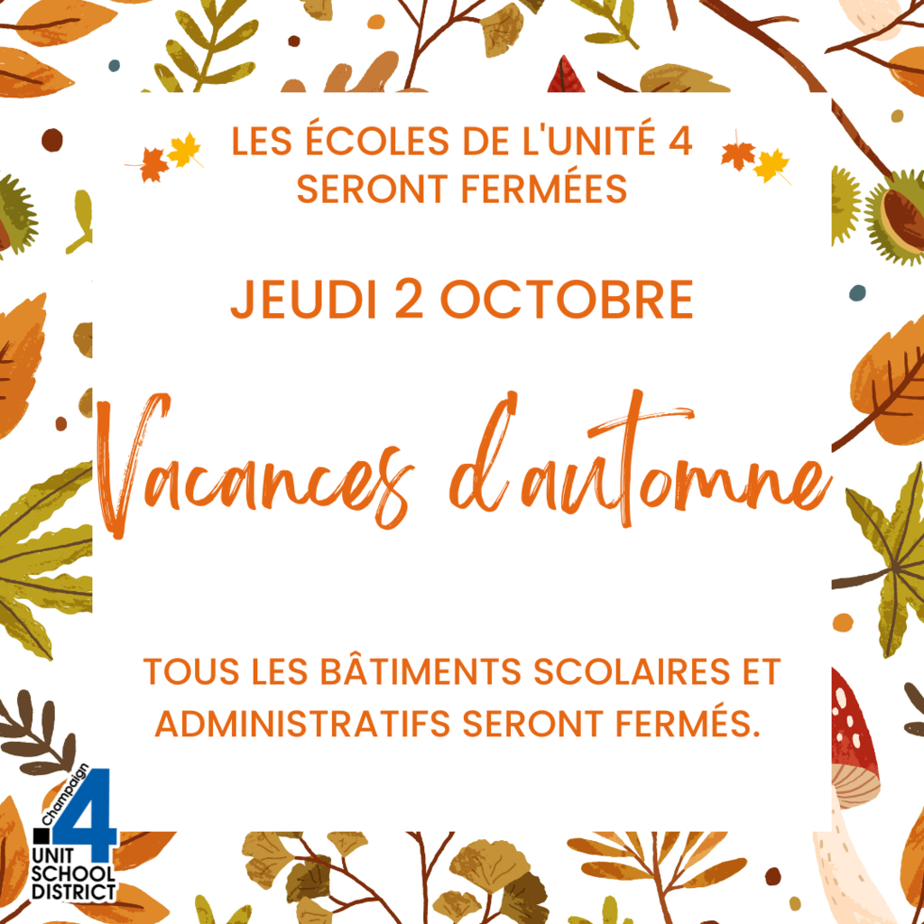 Unit 4 schools will be closed, Thursday, October 2, for Fall Holiday.   All school and administrative buildings will be closed.
