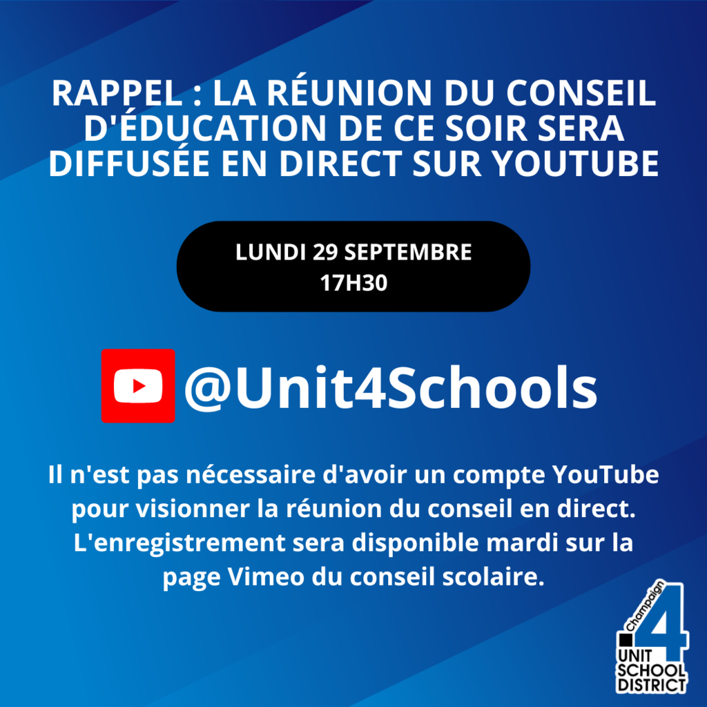 Graphique avec un fond bleu en dégradé. Le texte indique : "Rappel : La réunion du conseil d'éducation de ce soir sera diffusée en direct sur YouTube. Lundi 29 septembre 17h30." Icône rouge de YouTube avec le texte "@Unit4Schools." En bas : "Il n'est pas nécessaire d'avoir un compte YouTube pour visionner la réunion du conseil en direct. L'enregistrement sera disponible mardi sur la page Vimeo du conseil scolaire." Le logo de Champaign Unit 4 School District est en bas à droite.
