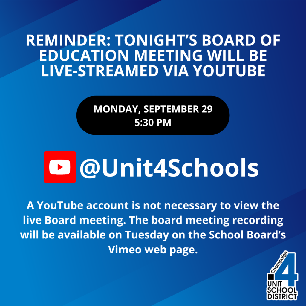 Graphic with a blue gradient background. The text reads: "Reminder: Tonight’s Board of Education meeting will be live-streamed via YouTube. Monday, September 29, 5:30 PM." A red YouTube icon with the text "@Unit4Schools." At the bottom: "A YouTube account is not necessary to view the live Board meeting. The board meeting recording will be available on Tuesday on the School Board’s Vimeo web page." The Champaign Unit 4 School District logo is in the bottom right corner.