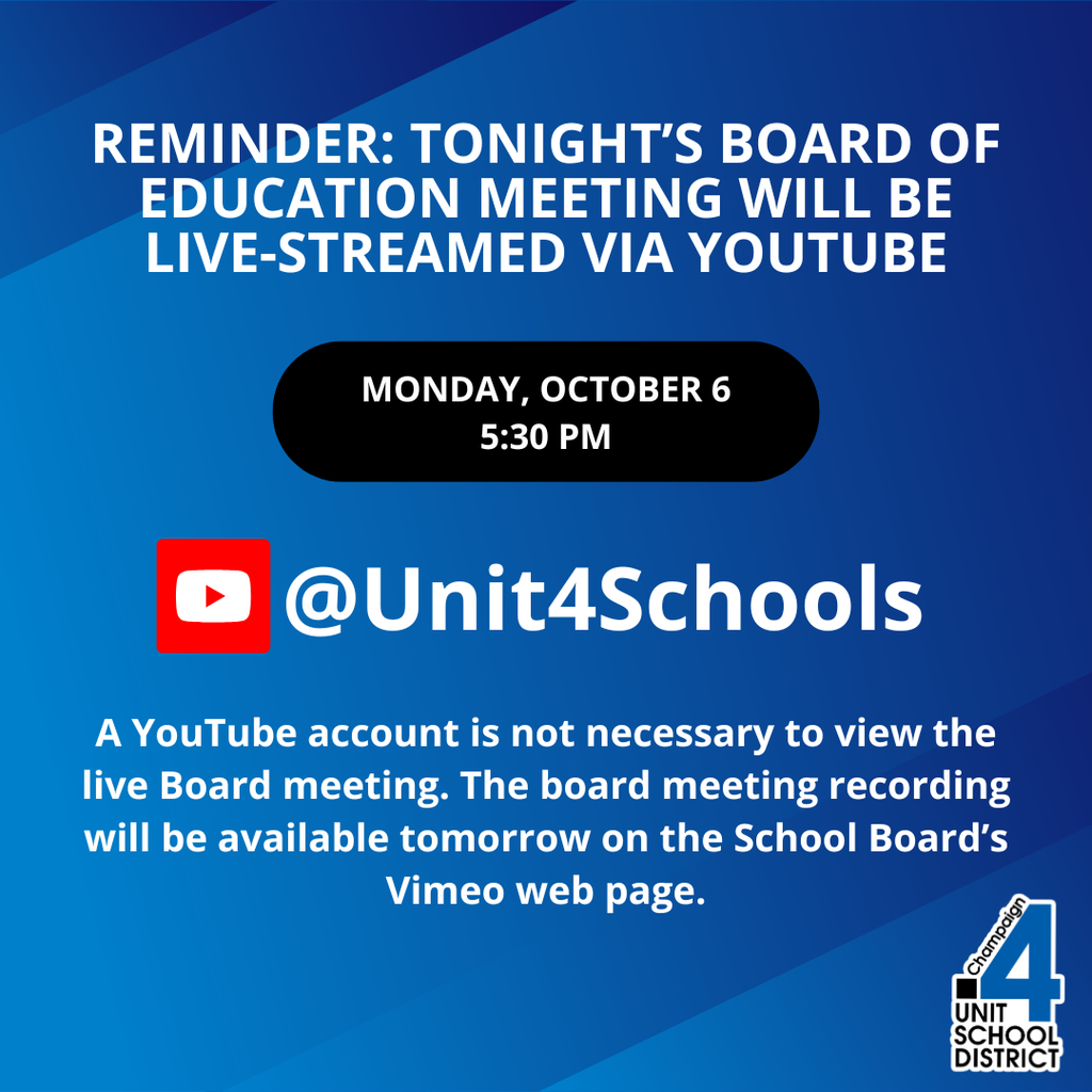Graphic with a blue gradient background. The text reads: "Reminder: Tonight’s Board of Education meeting will be live-streamed via YouTube. Monday, October 6, 5:30 PM." A red YouTube icon with the text "@Unit4Schools." At the bottom: "A YouTube account is not necessary to view the live Board meeting. The board meeting recording will be available tomorrow on the School Board’s Vimeo web page." The Champaign Unit 4 School District logo is in the bottom right corner.