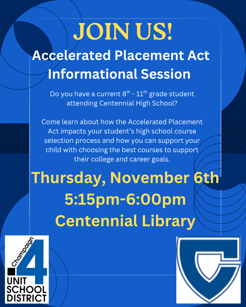 Families of current 8th–11th-grade students are invited to attend one of our upcoming Accelerated Placement Act Informational Sessions. These sessions will help families learn how the Accelerated Placement Act impacts high school course selection and how parents and guardians can support their students in choosing the best courses to meet their college and career goals.  Two in-person sessions will be held at our high schools, followed by a virtual option:  Centennial High School: Thursday, November 6, 5:15–6:00 p.m., Centennial Library Central High School: Thursday, November 11, 5:15–6:00 p.m., Central Library Virtual Session: Thursday, November 13, 6:00–7:00 p.m. (Google Meet) https://docs.google.com/forms/d/e/1FAIpQLSf1ZyqxR0M8TUQaYuIrIw3vLmv3Btt88q41h_I5WzeXgncxwQ/viewform  A link to the virtual session will be sent to families once they sign up.