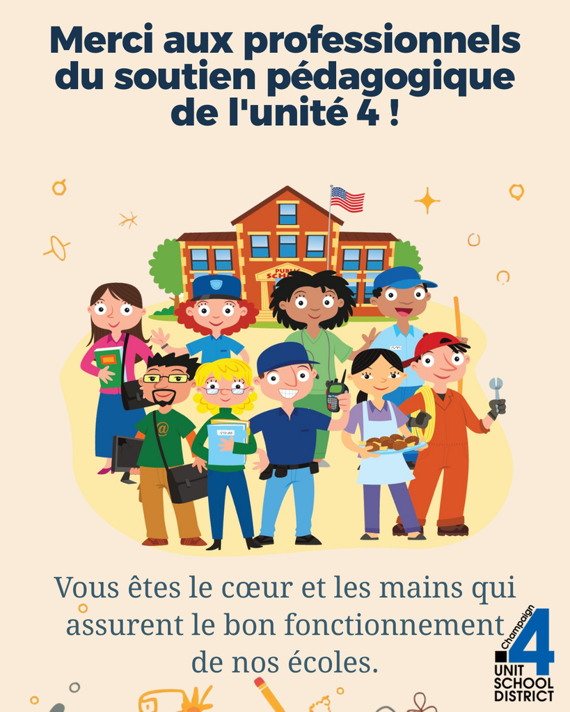 Illustration de divers professionnels du soutien pédagogique de l’unité 4—y compris le personnel de nettoyage, de restauration, de technologie, les aides, le personnel de maintenance et le personnel administratif—souriant ensemble devant un bâtiment scolaire avec un drapeau américain, avec le texte : 'Merci aux professionnels du soutien pédagogique de l'unité 4 ! Vous êtes le cœur et les mains qui assurent le bon fonctionnement de nos écoles.' Logo du district scolaire Unit 4 en bas à droite.