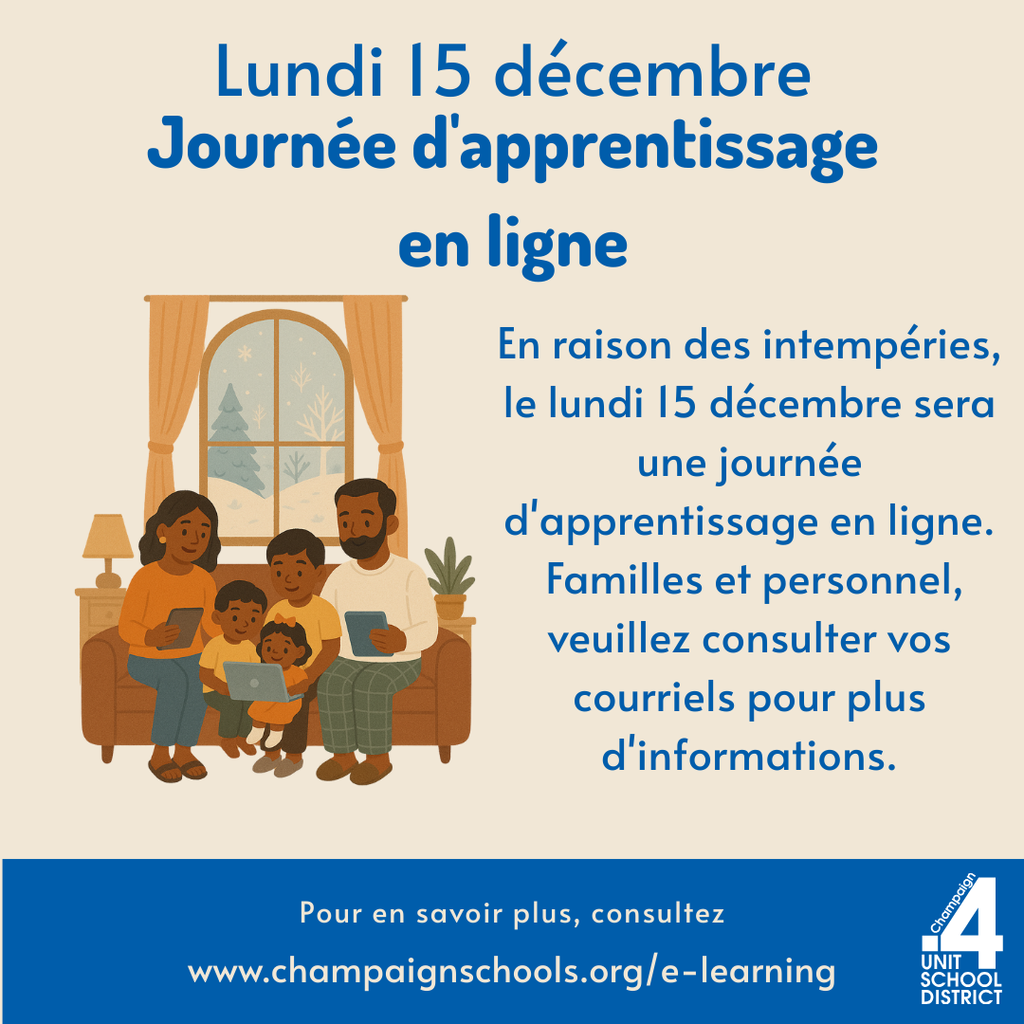 Image annonçant le lundi 15 décembre comme une journée d’apprentissage en ligne en raison des intempéries avec une famille utilisant des ordinateurs et des tablettes à la maison et un message demandant aux familles et au personnel de consulter leurs courriels pour plus d’informations avec le logo du district scolaire Champaign Unit 4.