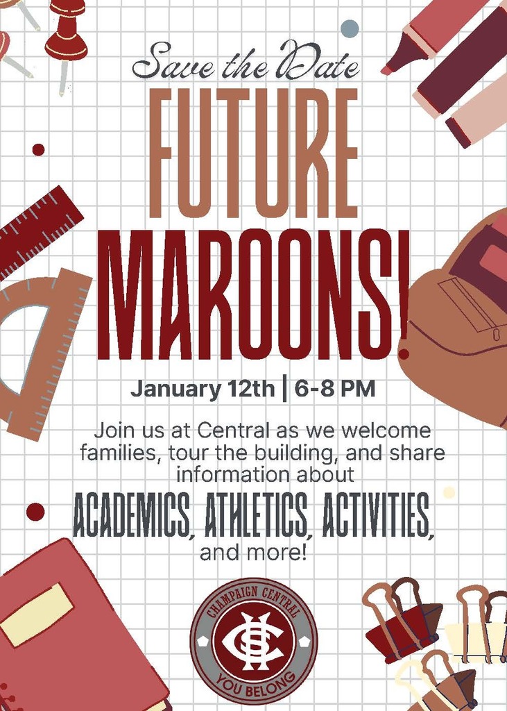 SAVE THE DATES! Unit 4 Future Freshmen Nights! Unit 4 is excited to welcome incoming high school students and their families to two upcoming events designed to help you learn more about academics, athletics, activities, and student life. Future Maroons Night – Central High School Join us at Central as we welcome families, offer building tours, and share information about academics, athletics, activities, and more. January 12 6:00–8:00 PM Central High School Future Charger Night – Centennial High School Learn more about your “life” as a future Charger, including academics, athletics, clubs, and more. January 20, 2026 6:30–7:45 PM Centennial High School Auditorium We look forward to welcoming our future high school students and families.