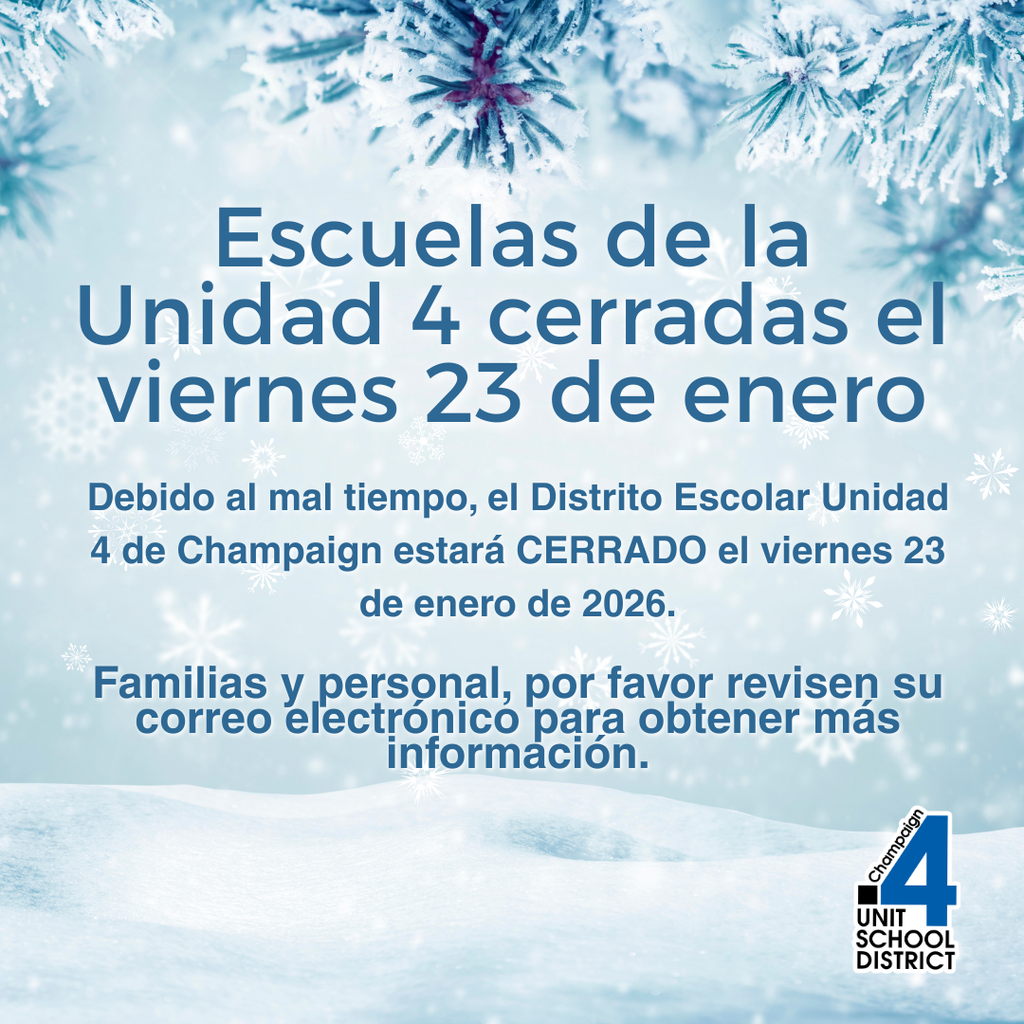 Unit 4 Schools Closed Friday, January 23rd Due to inclement weather, Champaign Unit 4 School District will be CLOSED on Friday, January 23, 2026. Families and staff, please check your email for more information.