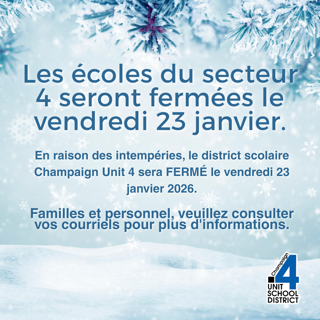 Unit 4 Schools Closed Friday, January 23rd Due to inclement weather, Champaign Unit 4 School District will be CLOSED on Friday, January 23, 2026. Families and staff, please check your email for more information.