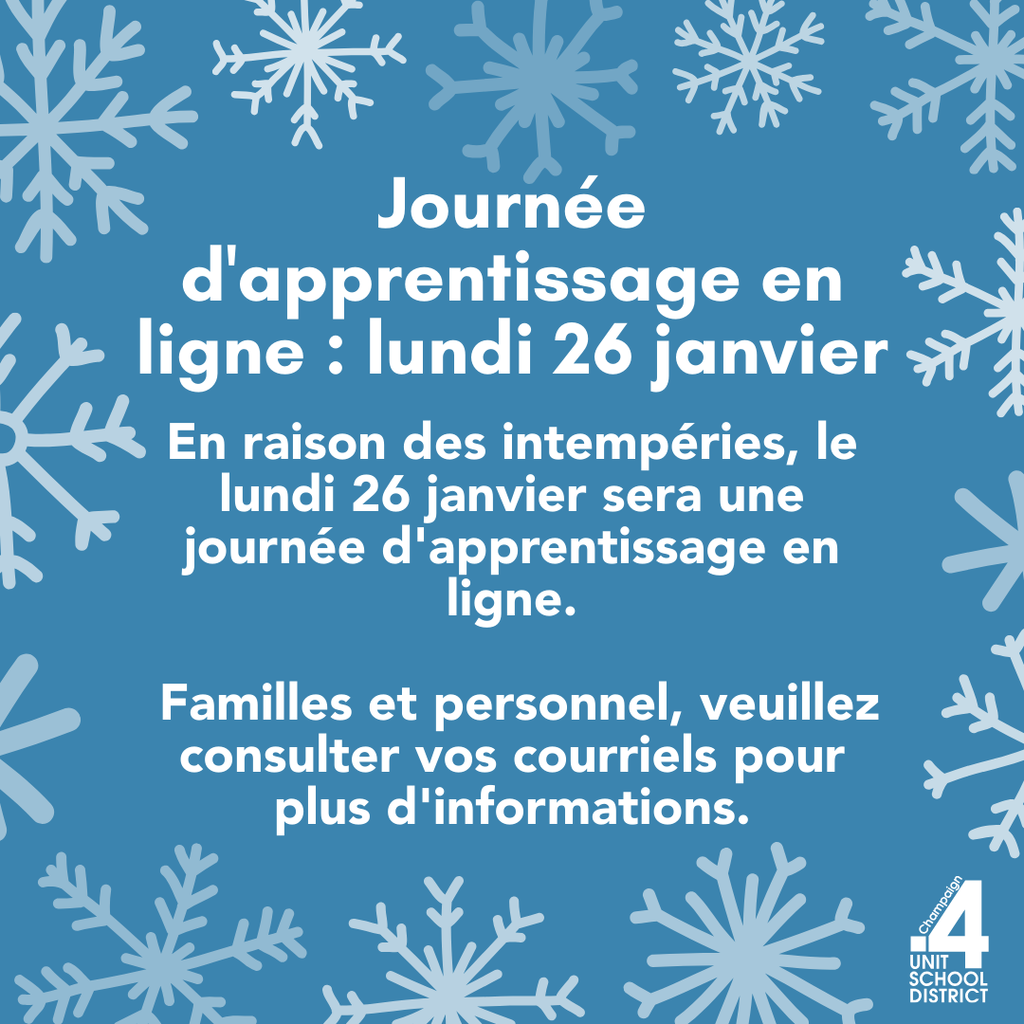 Journée d'apprentissage en ligne : lundi 26 janvier En raison des intempéries, le lundi 26 janvier sera une journée d'apprentissage en ligne.   Familles et personnel, veuillez consulter vos courriels pour plus d'informations.