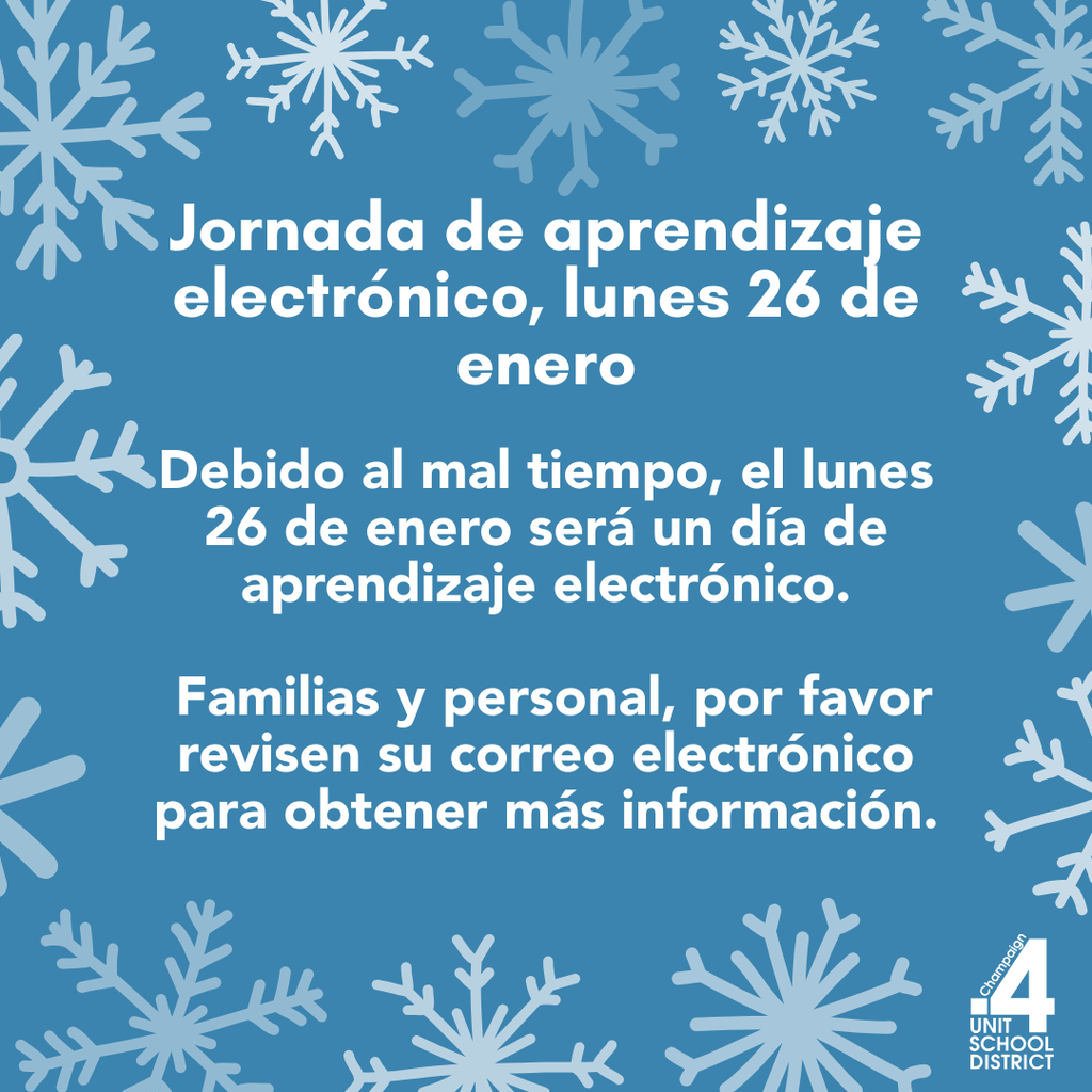 Jornada de aprendizaje electrónico, lunes 26 de enero Debido al mal tiempo, el lunes 26 de enero será un día de aprendizaje electrónico.   Familias y personal, por favor revisen su correo electrónico para obtener más información.