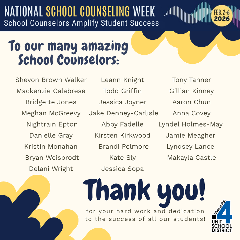 National School Counseling Week flyer (Feb. 2-6 2026) titled "School Counselors Amplify Student Success" and "To our many amazing School Counselors," listing names (Shevon Brown Walker, Leann Knight, Tony Tanner, Mackenzie Calabrese, Todd Griffin, Gillian Kinney, Bridgette Jones, Jessica Joyner, Aaron Chun, Meghan McGreevy, Jake Denney-Carlisle, Anna Covey, Nightrain Epton, Abby Fadelle, Lyndel Holmes-May, Danielle Gray, Kirsten Kirkwood, Jamie Meagher, Kristin Monahan, Brandi Pelmore, Lyndsey Lance, Bryan Weisbrodt, Kate Sly, Makayla Castle, Delani Wright, and Jessica Sopa) with the message "Thank you! for your hard work and dedication to the success of all our students!" and the Champaign Unit 4 School District logo.