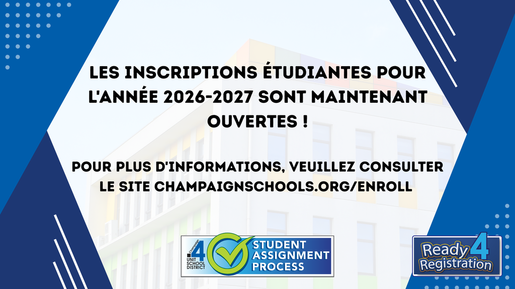 Les inscriptions étudiantes pour l'année 2026-2027 sont maintenant ouvertes ! Pour plus d'informations, veuillez consulter le site champaignschools.org/enroll