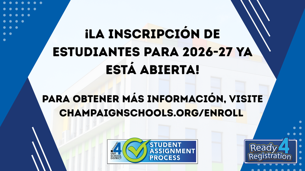 ¡La inscripción de estudiantes para 2026-27 ya está abierta! Para obtener más información, visite champaignschools.org/enroll