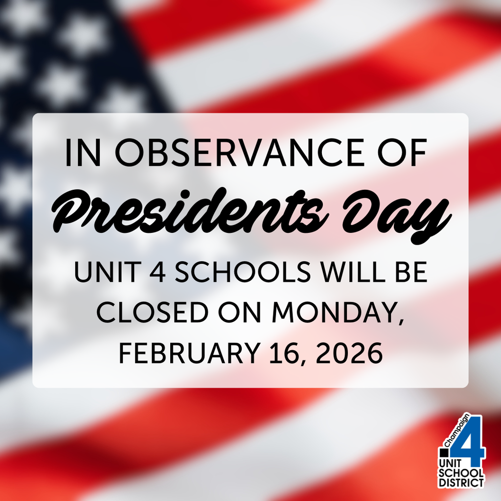in observance of Presidents Day unit 4 schools will be closed on monday, February 16, 2026