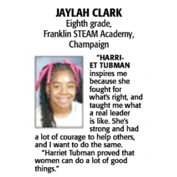 A quote from Jaylah Clark, eighth grade student, Franklin STEAM Academy. The quote reads: "Harriet Tubman inspires me..."