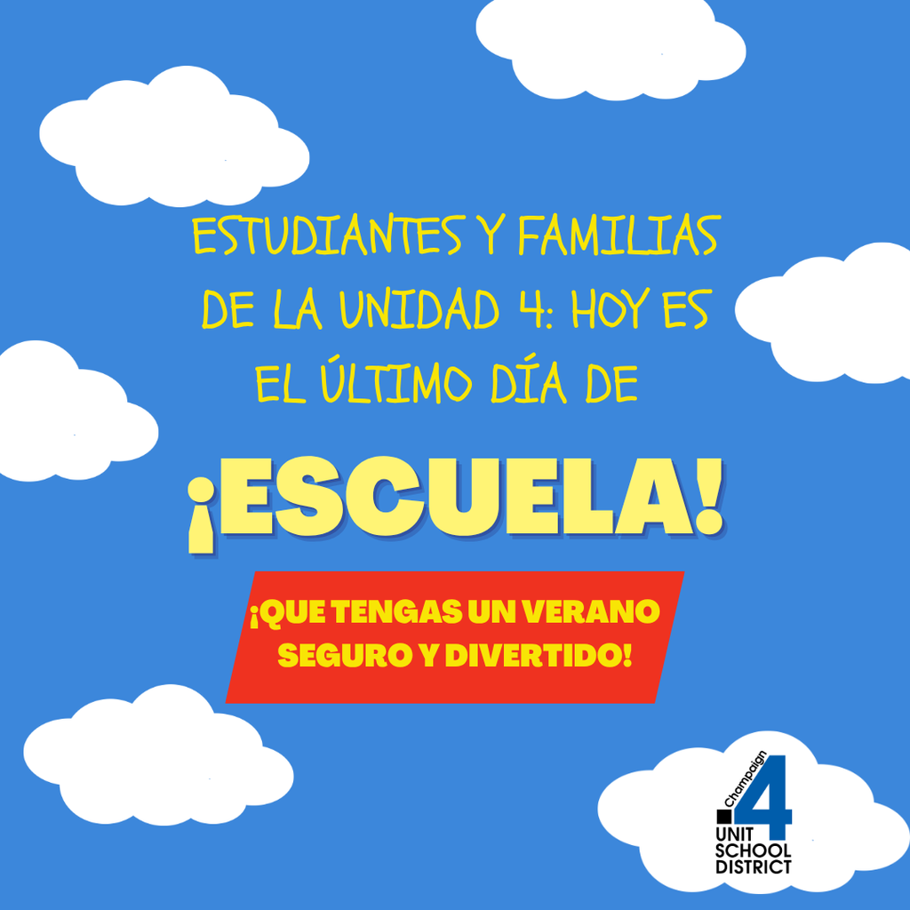 Bright blue background with clouds. Bold yellow text reads "Estudiantes y familias de la unidad 4. Hoy es el último día de ¡escuela!" Red text reads "¡Que tengas un verano seguro y divertido!"