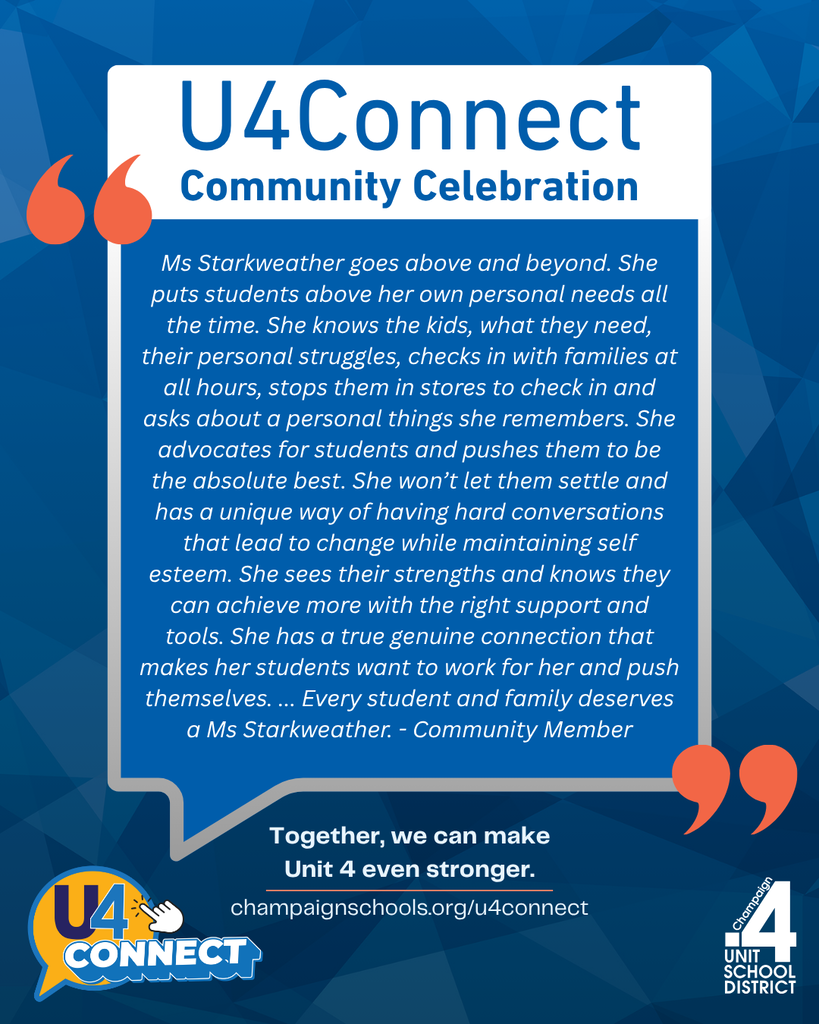 Text in blue and white. Blue background with white text. "Ms Starkweather goes above and beyond. She puts students above her own personal needs all the time. She knows the kids, what they need, their personal struggles, checks in with families at all hours, stops them in stores to check in and asks about a personal things she remembers. She advocates for students and pushes them to be the absolute best. She won’t let them settle and has a unique way of having hard conversations that lead to change while maintaining self esteem. She sees their strengths and knows they can achieve more with the right support and tools. She has a true genuine connection that makes her students want to work for her and push themselves. ... Every student and family deserves a Ms Starkweather. - Community Member"