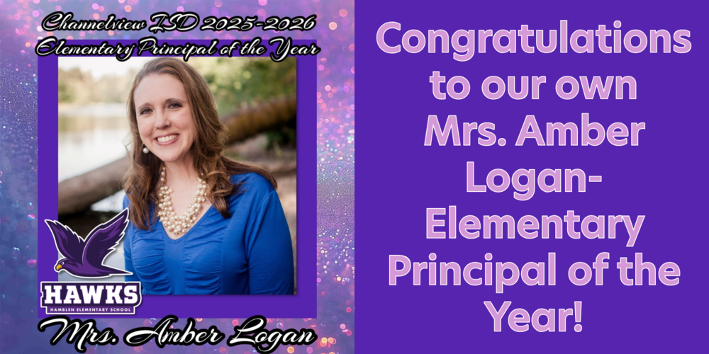 A framed picture of Mrs. Logan is surrounded by a purple sparkly background.  Words around the picture read:  Channelview ISD 2025-2026 Elementary Principal of the Year- Mrs. Amber Logan.  On the right words read:  Congratulations to our own Mrs, Amber Logan- Elementary Principal of the Year!