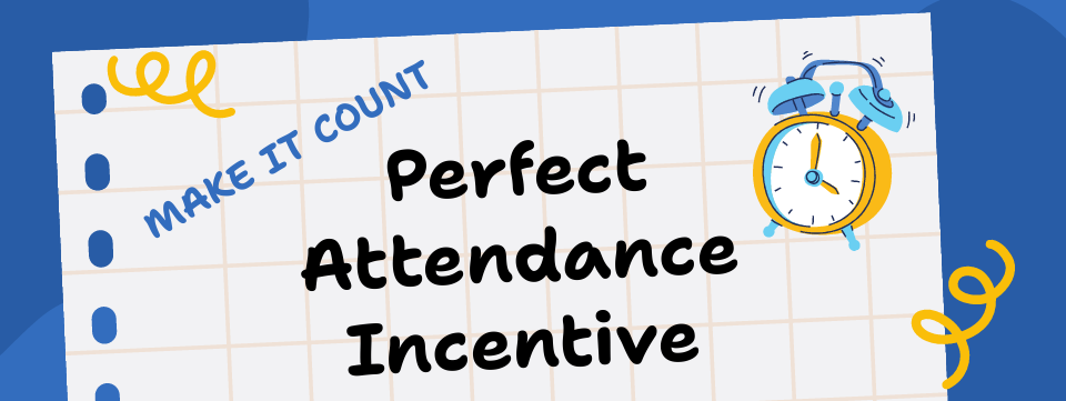 A piece of loose-leaf graph paper sits against a blue background,  Doodles of yellow springs and an alarm clock decorate the page.  Words read:  Perfect Attendance Incentive