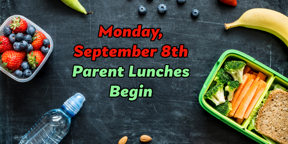 Lunch items including a water bottle, a banana, a square container of berries, and a bento box with a sandwich and veggies sit against a black background and surround words reading: Monday, September 8th/ Parent Lunches Begin