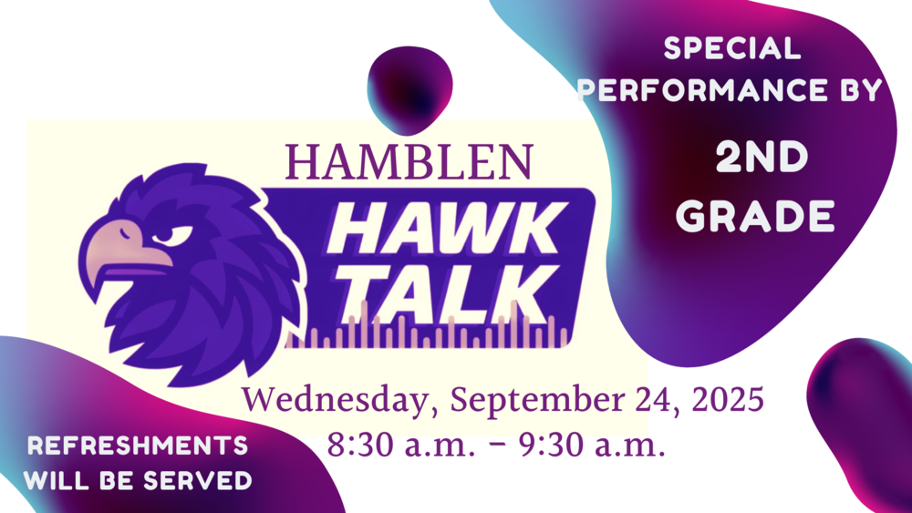 Against a white background with purple splotches, words read:  Hamblen Hawk Talk/ Wednesday September 24th, 2025/ 8:30 am- 9:30 am/  Special Performance by 2nd Grade/ Refreshments will be served