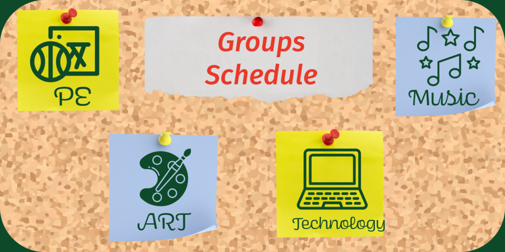 On a corkboard background, sticky notes surround a torn paper header reading "Groups Schedule" Each sticky note holds an icon and a label for PE, ART, Technology, and Music