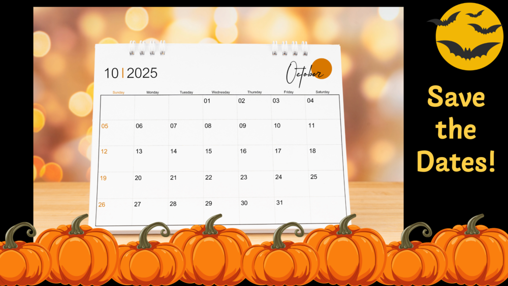 A softly backlit October calendar sits behind a row of pumpkins against a black background. A moon with bats flying in front of it rises above yellow words reading: Save the Dates!