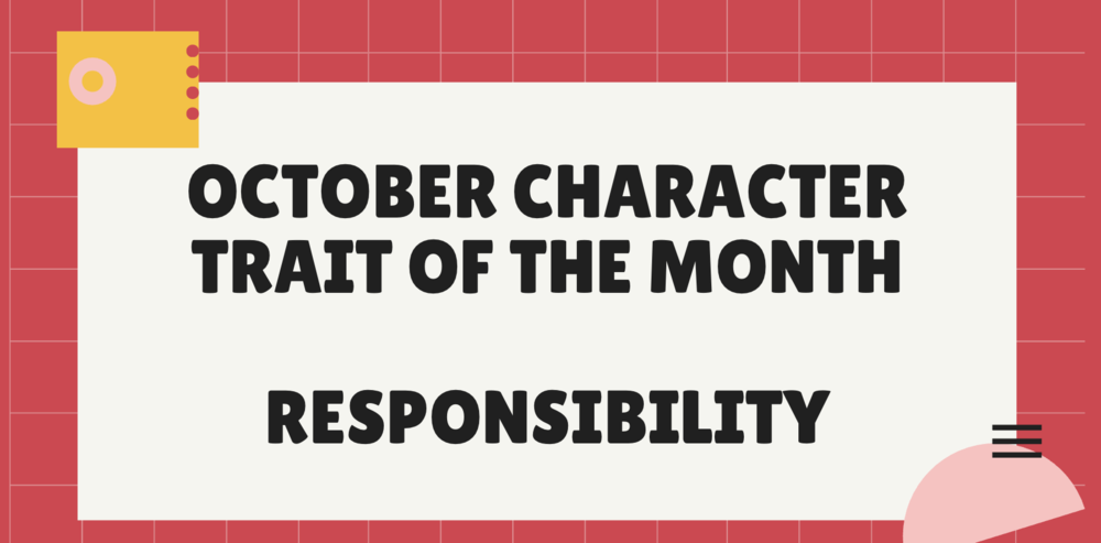 October Character Trait of the Month: Responsibility