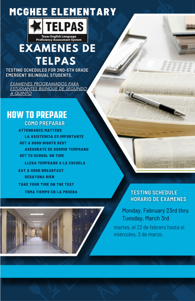 Telpas testing is for 2nd- 5th grade emergent bilingual students on Feb 23  through Mar 3rd. Prepare our students by being present, sleeping early, arrive on time,  and eat breakfast, 