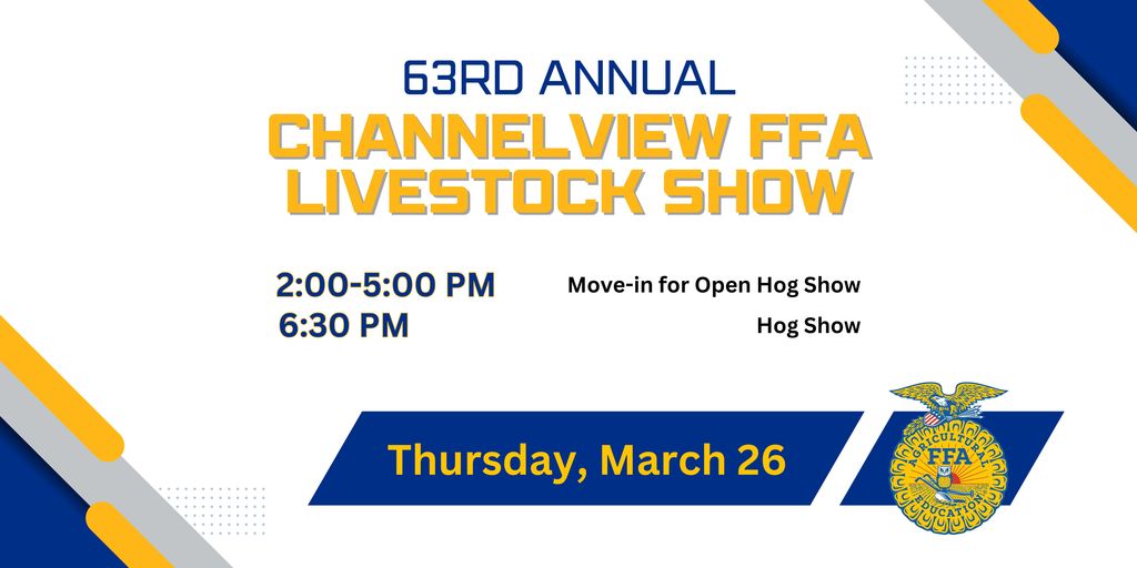 63RD Annual Channelview FFA Livestock show flyer_March 26_2-5 Move in for Open Hog Show_6:30pm Hog Show