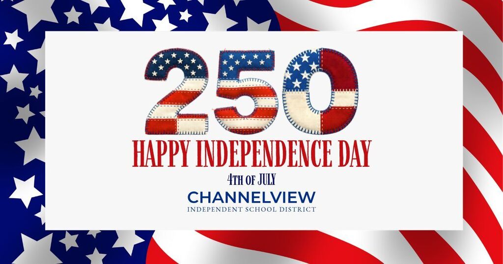 250 Happy Independence Day_ 4th of July from Channelview ISD