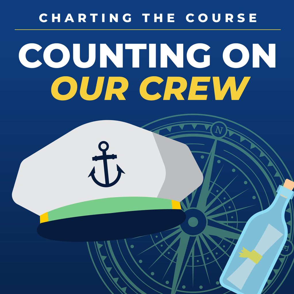 Charting the Course, Counting On Our Crew