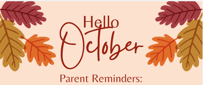 Fall Parent Reminders, please call the front office for more information.