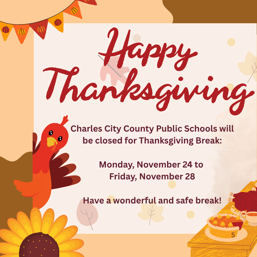 🍁 Happy Thanksgiving! 🦃 Charles City County Public Schools will be closed for Thanksgiving Break Monday, Nov. 24–Friday, Nov. 28.  We wish all of our students, staff, and families a safe, restful, and joyful holiday! 💛🧡