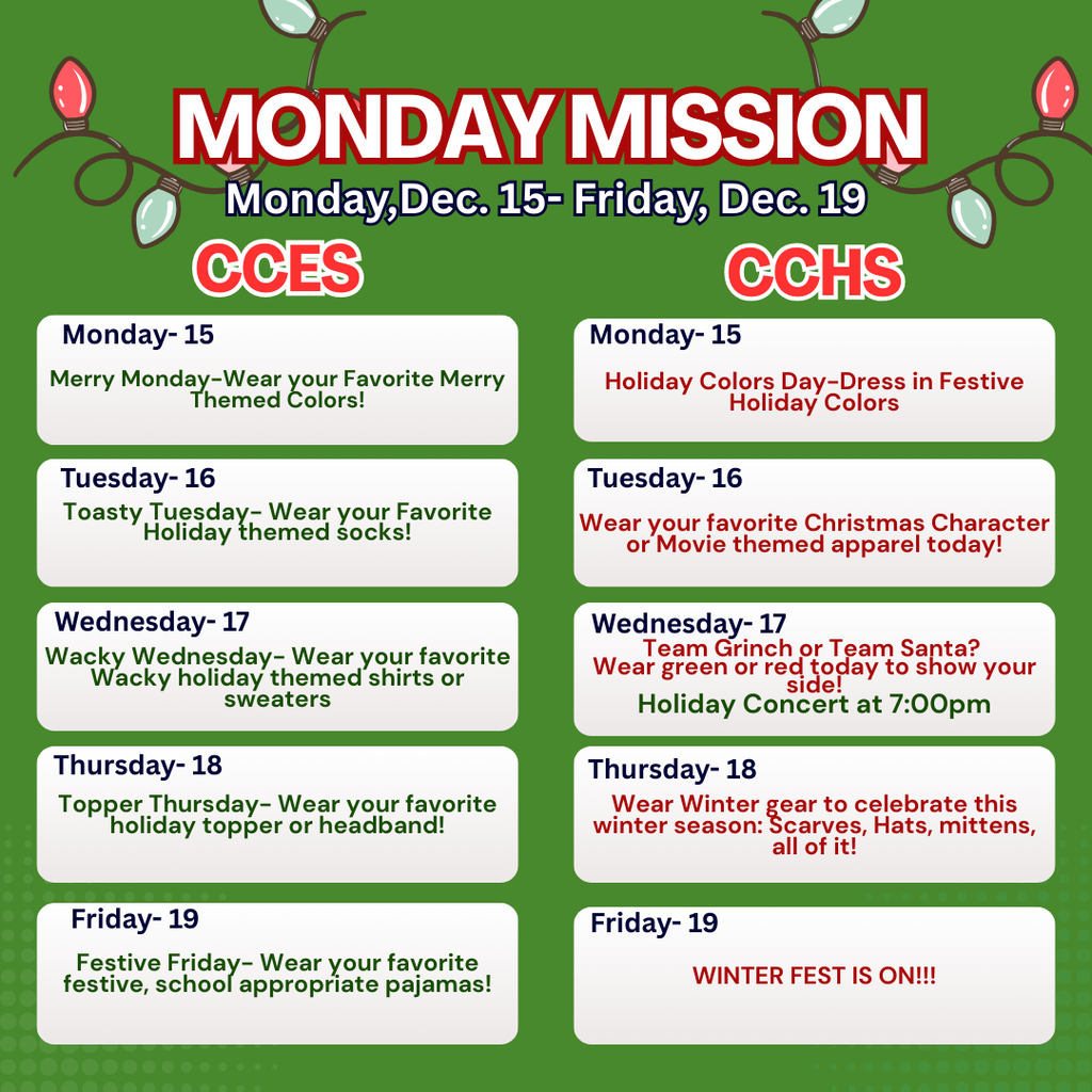 🎄 Monday Mission: Spirit Week Kickoff! 🎄  This week, CCHS and CCES are coming together to celebrate Spirit Week—a time to build community, spread joy, and show our school pride!  ✨ Monday’s Mission: Start the week strong by wearing your favorite holiday-themed colors and bringing positive energy to our campuses. Whether it’s red, green, winter white, or festive flair, let your outfit reflect the joy of the season!  🎶 Don’t forget! Join us for our Holiday Concert on Wednesday, December 17, as our talented students share the sounds of the season.  Let’s make this a week full of spirit, unity, and celebration. #MondayMission #SpiritWeek #CCHS #CCES #HolidaySpirit #SeasonOfJoy 🎄✨