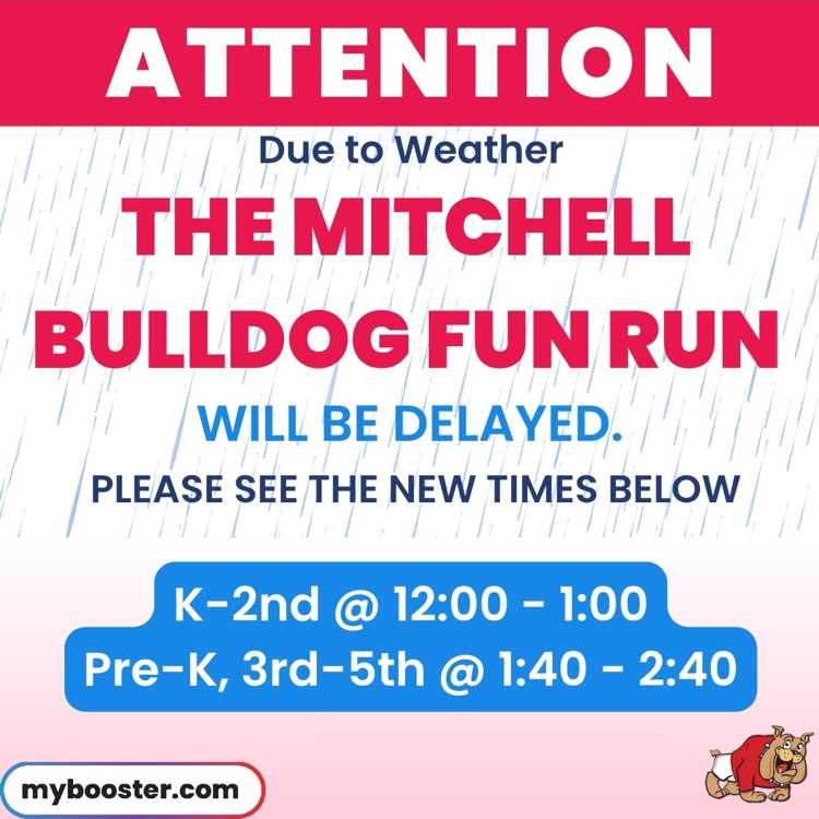 Fun Run Delayed, new times: K-2nd @ 12:00-1:00, Pre-K & 3rd-5th @ 1:40-2:40