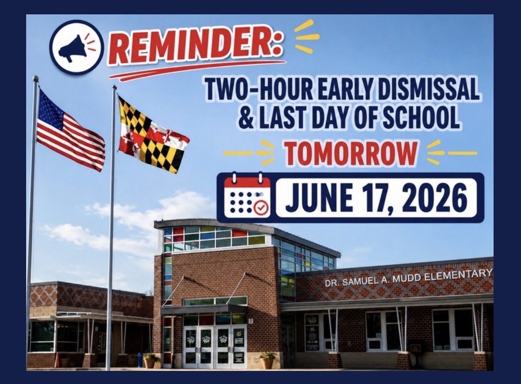 Alt Text: Graphic reminder from Dr. Samuel A. Mudd Elementary featuring a photo of the front of the school with the American and Maryland state flags displayed outside. The graphic includes a megaphone icon and the message: “Reminder: Two-Hour Early Dismissal & Last Day of School Tomorrow, June 17, 2026.” The reminder is presented in bold red, white, and blue text against a blue sky background.