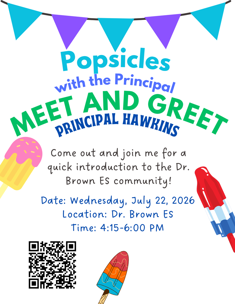 Colorful flyer with blue and purple pennant banners across the top and illustrations of assorted popsicles around the edges. Large text reads, "Popsicles with the Principal – Meet and Greet Principal Hawkins." The flyer invites families to "Come out and join me for a quick introduction to the Dr. Brown ES community!" Event details: Wednesday, July 22, 2026, from 4:15–6:00 PM at Dr. Brown Elementary School.