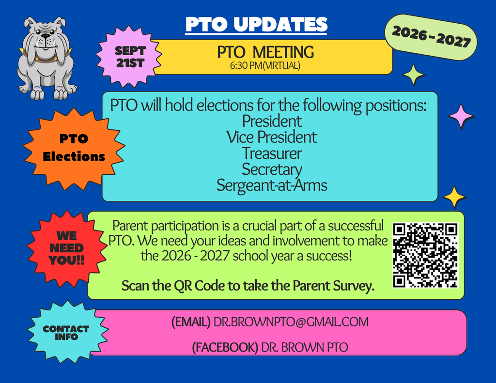 PTO Updates: Virtual PTO meeting September 21 at 6:30 PM, with elections for President, Vice President, Treasurer, Secretary, and Sergeant-at-Arms. Families are encouraged to participate and complete the parent survey. Contact Dr. Brown PTO at dr.brownpto@gmail.com or Facebook: Dr. Brown PTO.