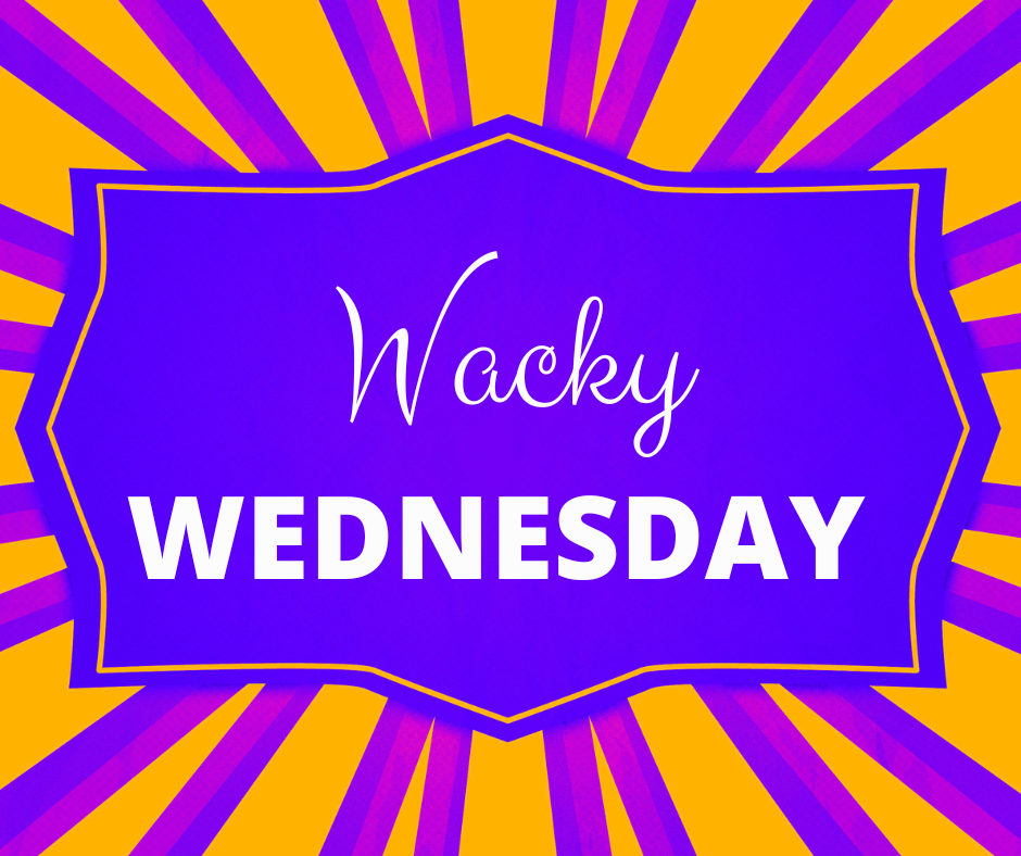 Wacky Wednesday