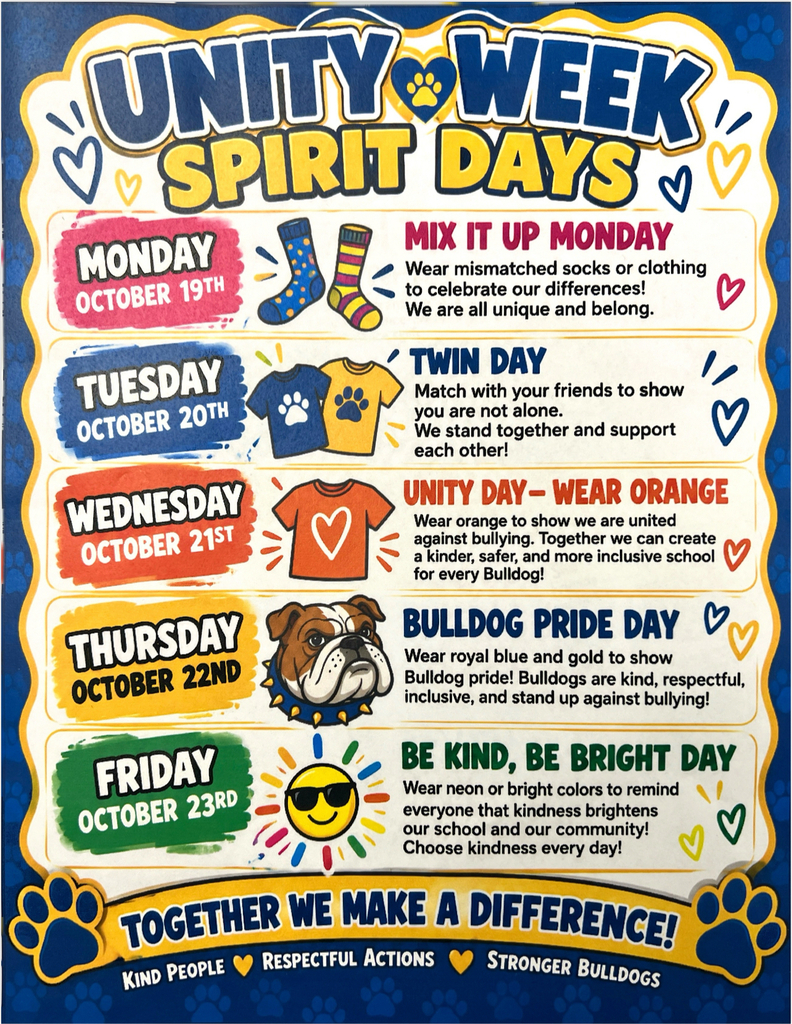Colorful "Unity Week Spirit Days" school poster with a blue, gold, and white Bulldog theme. The poster lists five themed spirit days for Unity Week:  Monday, October 19th: "Mix It Up Monday" with an illustration of mismatched socks. Students are encouraged to wear mismatched socks or clothing to celebrate differences and uniqueness. Tuesday, October 20th: "Twin Day" with matching blue and gold shirts. Students are invited to dress alike with friends to show support and togetherness. Wednesday, October 21st: "Unity Day – Wear Orange" featuring an orange shirt with a heart. Students are encouraged to wear orange to stand united against bullying and promote inclusion. Thursday, October 22nd: "Bulldog Pride Day" with a bulldog mascot illustration. Students wear royal blue and gold to show school pride and support kindness and respect. Friday, October 23rd: "Be Kind, Be Bright Day" featuring a smiling sun wearing sunglasses. Students wear bright or neon colors to highlight the importance of kindness.  Decorative hearts and paw prints appear throughout the poster. At the bottom, a banner reads, "Together We Make a Difference!" followed by the phrase, "Kind People • Respectful Actions • Stronger Bulldogs."