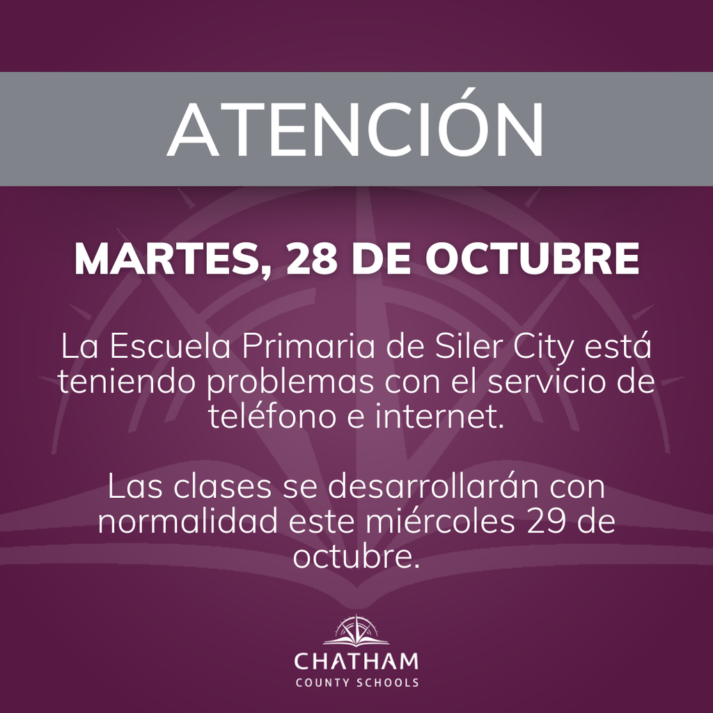 La Escuela Primaria de Siler City está teniendo problemas con el servicio de teléfono e internet.  Las clases se desarrollarán con normalidad este miércoles 29 de octubre.