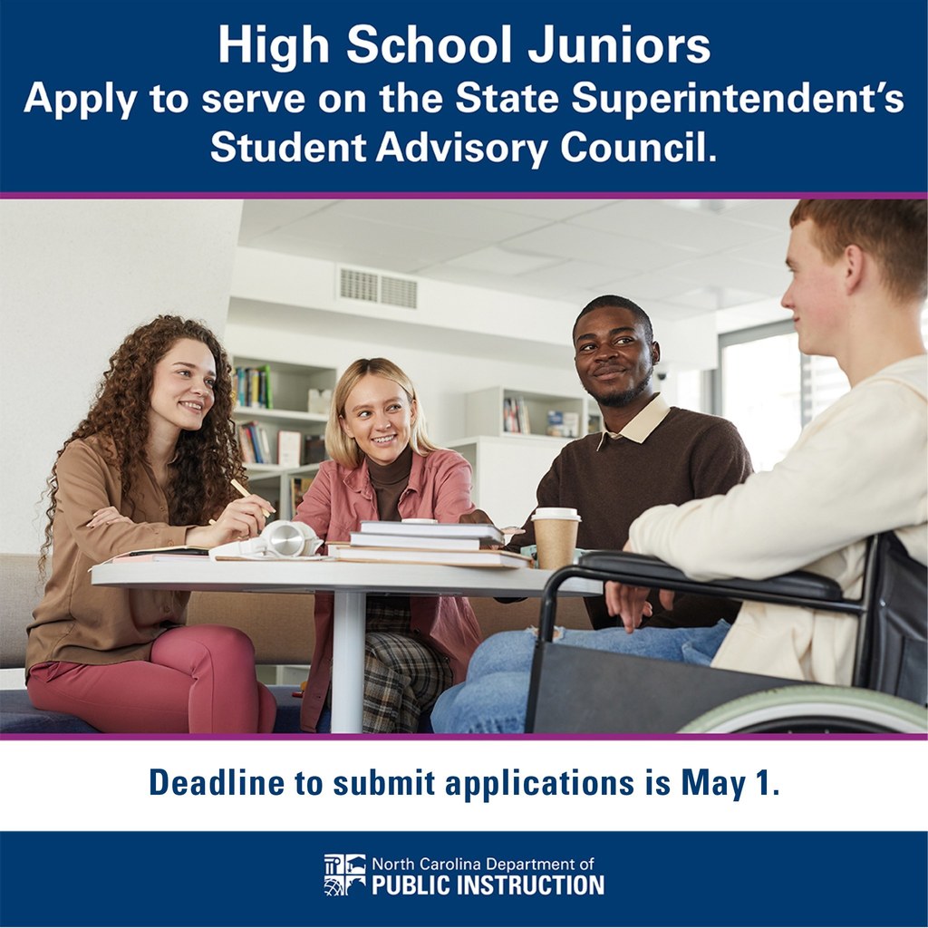 Calling all rising high school juniors! Apply today to serve as a student advisor on NC Superintendent Mo Green's Student Advisory Council.  If you are interested in state education issues, advocating on behalf of your peers and serving as an advisor to decision-makers in K-12 education, this council is for you! As a member of the Student Advisory Council, you will meet virtually each month and serve a two-year term that concludes at the end of your senior year.  The Advisory Council is open to all students in North Carolina. Learn more and apply - https://go.ncdpi.gov/2026StudentAdvisoryCouncil. Application deadline is Friday, May. 1. 