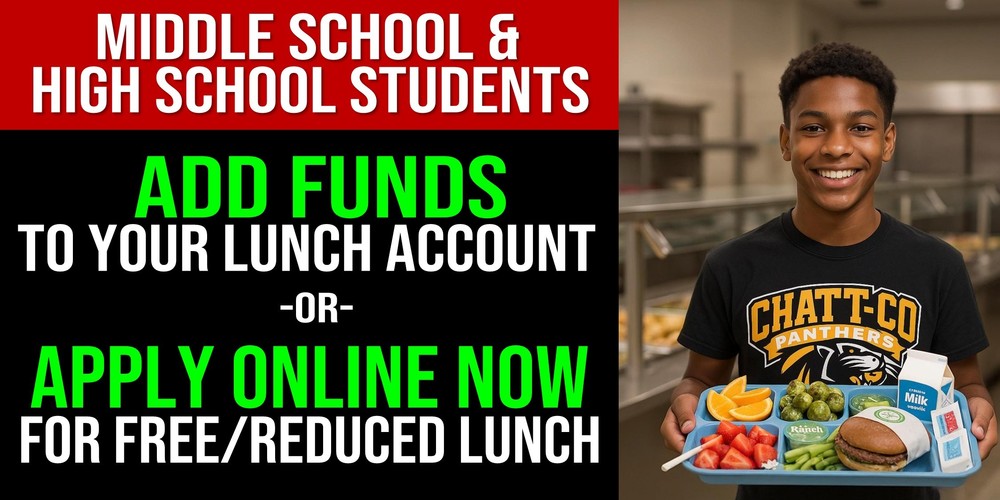 Middle School & High School students  Add funds to your lunch account or apply online now for free/reduced lunch