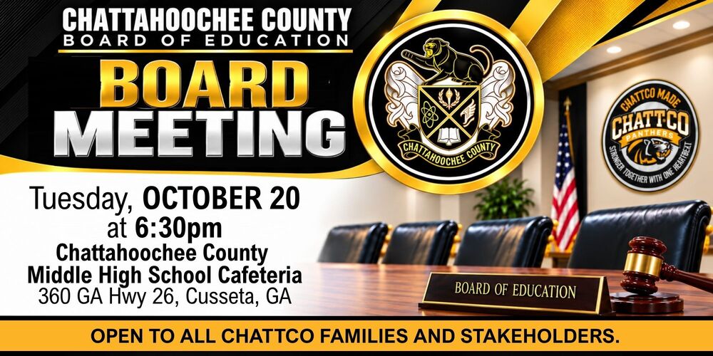 Chattahoochee County Schools Board Meeting, Tuesday, October 20 at 6:30pm at Chattahoochee County Middle High School, 360 GA Hwy 26, Cusseta. Open to all ChattCo families and stakeholders. We are stronger together with one heartbeat.