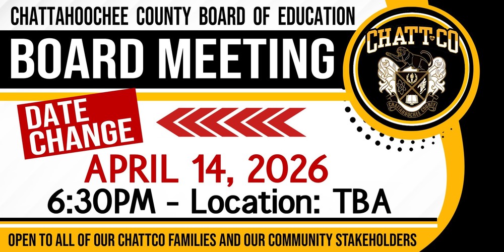The Chattahoochee County Board of Education will have it's next Board Meeting on April 14, 2026, 6:30pm, Location TBA.  The Board of Education invites all of our ChattCo families and our community stakeholders to join us! 