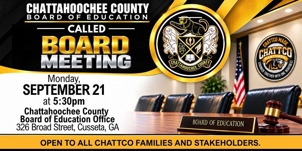 CHATTAHOOCHEE COUNTY SCHOOLS CALLED BOARD MEETING ChattCo families and community stakeholders are invited to attend our upcoming called Board Meeting! Monday, SEPTEMBER 21 at 5:30PM in the Chattahoochee County Board of Education Office, 326 Broad Street, Cusseta, GA. We value your presence and partnership as we continue working together for our students and schools. Stronger Together. One Heartbeat. We Are ChattCo!